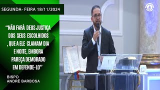 “Não fará Deus justiça dos seus escolhidos Segundafeira 18112024 [upl. by Abran191]