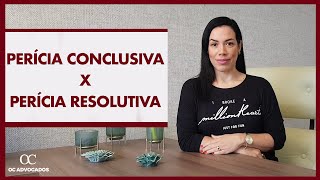 PERÍCIA CONCLUSIVA X PERÍCIA RESOLUTIVA [upl. by Noach]