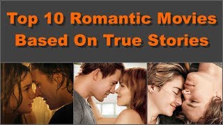 Top 10 Romantic Movies Based on True Stories  Best Romantic Movies List That Will Make You Cry [upl. by Mamoun]