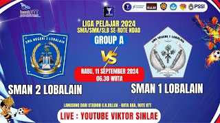 LIVE🔴 SMAN 2 Lobalain vs SMAN 1 Lobalain  Group A Liga Pelajar Rote Ndao 2024 [upl. by Benioff562]