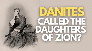 Danites called the Daughters of Zion [upl. by Earahc]