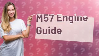 How do I identify my M57 engine [upl. by Anyala]