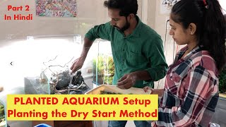 How to Planted Aquarium Setup in Dry Start Method Part 2 For Beginners Simple and Easy Hindi 2020 [upl. by Anselmi]