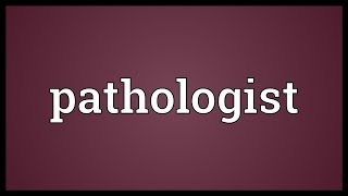 Pathologist Meaning [upl. by Cirdla]