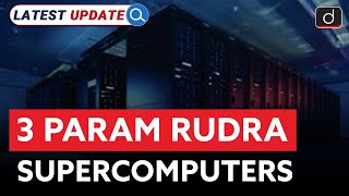 3 Param Rudra Supercomputers  PM Modi  Latest Update  Drishti IAS English [upl. by Lenka]