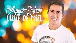 Aymane Serhani  Lune De Miel Son Officiel [upl. by Eerased718]