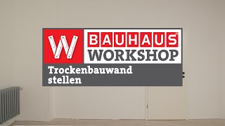 Trockenbauwand stellen  Ständerwand aus Gipskartonplatten bauen Anleitung  BAUHAUS Workshop [upl. by Nodnalb]