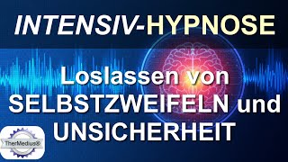 IntensivHypnose Loslassen von Selbstzweifeln und Unsicherheiten [upl. by Tonry]