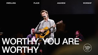 Worthy You are Worthy  Worthy of It All  Dwelling Place Anaheim Worship Moment [upl. by Salome432]