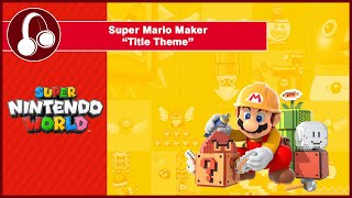 Super Nintendo World Super Mario Maker  Title Theme [upl. by Nnaecyoj]