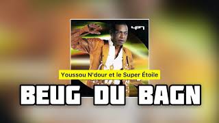 Youssou NDOUR et le Super Étoile  BEUG DU BAGN  Album Alsaama Day [upl. by Odlanir629]