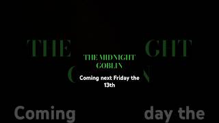 The Midnight Goblin trailer coming next Friday the 13th soundridemusictopic [upl. by Ecila]