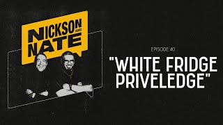 Nickson and Nate  Episode 40 quotWhite Fridge Privilegequot [upl. by Lin]