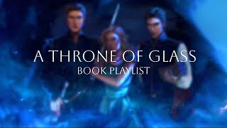 A Throne of Glass Sires  BOOK PLAYLIST  PART II [upl. by Otinauj109]