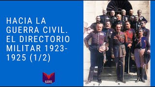 HACIA LA GUERRA CIVIL 18 EL DIRECTORIO MILITAR 19231925 12 [upl. by Enelak151]