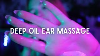 Relax with a Deep Oil Ear Massage ASMR [upl. by Phippen98]