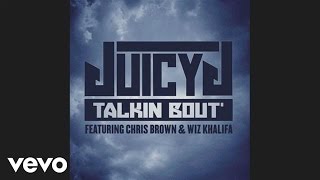 Juicy J  Talkin Bout Audio ft Chris Brown Wiz Khalifa [upl. by Heidt]