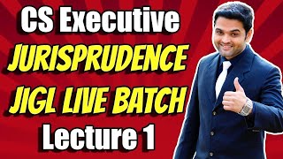 CS Executive New Syllabus Jurisprudence Online Classes  Lecture 1  JIGL LIVE Batch [upl. by Lourie]