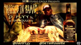 Raised In Alabama  D FLyy ft Se7en Roulette [upl. by Yren102]