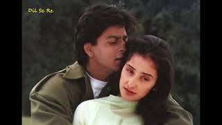 Dil Se Re Song  Shahrukh Khan  Manisha Koirala  AR Rahman  Anuradha Sriram  Anupama  Febi Mani [upl. by Amaleta]