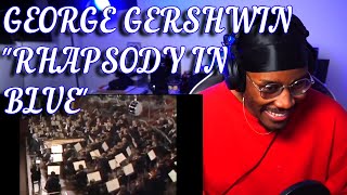 This is BADASS  George Gershwin  Rhapsody in Blue  Leonard Bernstein  Classical Music Reaction [upl. by Berthe]