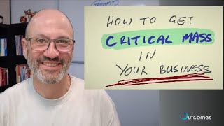 How to Get Critical Mass in Your Business [upl. by Delaney411]