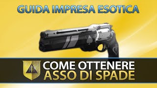 DESTINY  GUIDA IMPRESA ESOTICA  COME OTTENERE quotASSO DI SPADEquot [upl. by Kimball189]