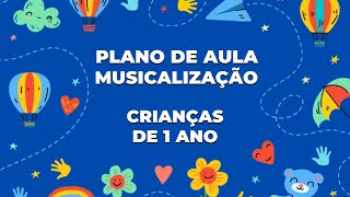 Plano de Aula de Musicalização para crianças de 1 ano [upl. by Whyte]