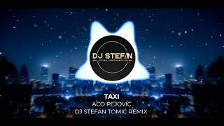 Aco Pejović  Taxi DJ Stefan Tomić Remix [upl. by Arretahs]