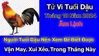 Xem Tử Vi Tuổi Dậu Tháng 10 Năm 2024 Âm Lịch  Tử Vi Trong Tháng [upl. by Pulcheria570]