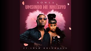 Xowla  Umsindo Wenhliziyo Official Audio feat Lwa Ndlunkulu [upl. by Xuerd541]