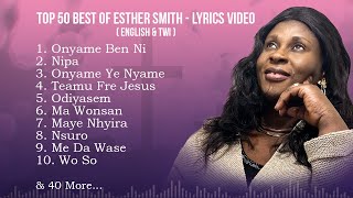 Best of Esther Smith  Official Lyrics Video NonStop English amp Twi [upl. by Yrellam1]