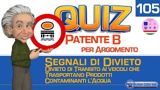 Quiz patente BTRANSITO VIETATO VEICOLI CHE TRASPORTANO PRODOTTI SUSCETTIBILI DI CONTAMINARE LACQUA [upl. by Folsom298]