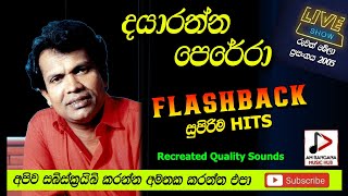 FLASH BACK WITH DAYARATHNA PERERA LIVE SHOW දයාරත්න පෙරේරා මේලා ප්‍රසංගය 2005 RECREATED SOUNDS [upl. by Yrrak784]