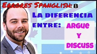 Errores Spanglish DISCUTIR en inglés  Diferencia entre ARGUE y DISCUSS [upl. by Anirbus332]