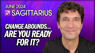 Sagittarius June 2024 Change Abounds Are You Ready For It [upl. by Ahcim]