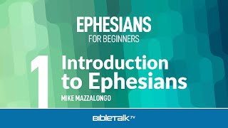 Ephesians Bible Study for Beginners – Mike Mazzalongo  BibleTalktv [upl. by Ahtebbat]