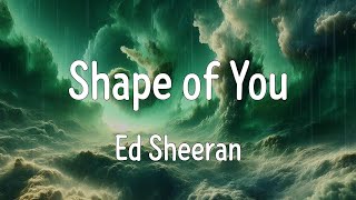 Shape of You Lyrics  Ed Sheeran [upl. by Eramat573]