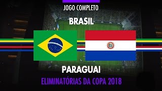 Jogo Completo  Brasil x Paraguai  Eliminatórias da Copa 2018  28032017 [upl. by Yeffej]