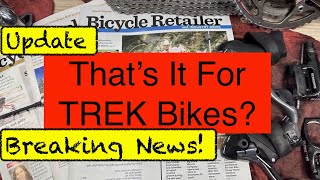 Breaking News Thats It For Trek Bikes Or Other Bicycle Brands The State of the Cycling Industry [upl. by Anirtep453]