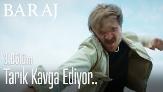 Tarık kavga ediyor  Baraj 3 Bölüm [upl. by Esiuol]