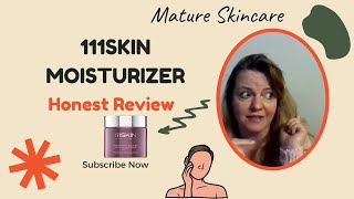 Honest Non Sponsored Review for 111 Skin Moisturizer  Is it Worth It  Mature Skincare Review [upl. by Knipe]