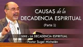 “CAUSAS DE LA DECADENCIA ESPIRITUAL” parte 1  pastor Sugel Michelén Predicas estudios bíblicos [upl. by Cordova295]