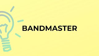 What is the meaning of the word BANDMASTER [upl. by Klein]