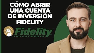 Cómo Abrir una Cuenta de Inversión Fidelity Paso a Paso [upl. by Woolley]