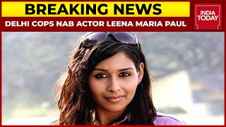 Delhi Cops Nab Actor Leena Maria Paul In Rs 200 Crore Extortion Case  Breaking News [upl. by Sine]