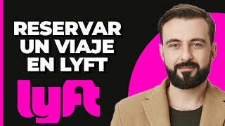 Cómo Reservar un Viaje en Lyft  2024 [upl. by Ilaire]