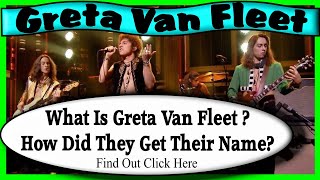 Greta Van Fleet  How Did They Get Their Name What does Greta Van Fleet Mean [upl. by Yseulte]