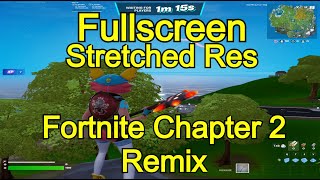 Fortnite FULLSCREEN STRETCHED RES after patch Fortnite Chapter 2 Remix [upl. by Ralyat]