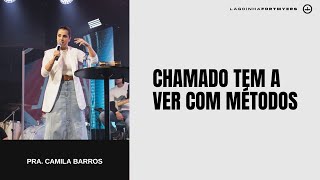 Chamado Tem a Ver com Métodos  Pra Camila Barros [upl. by Fitzhugh]